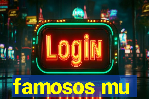 famosos mu